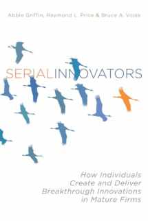 9780804775977-0804775974-Serial Innovators: How Individuals Create and Deliver Breakthrough Innovations in Mature Firms