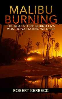 9781733470537-1733470530-Malibu Burning: The Real Story Behind LA's Most Devastating Wildfire
