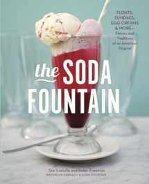 9781607744849-1607744848-The Soda Fountain: Floats, Sundaes, Egg Creams & More--Stories and Flavors of an American Original [A Cookbook]