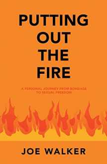9781664266803-1664266801-Putting Out the Fire: A personal journey from bondage to sexual freedom