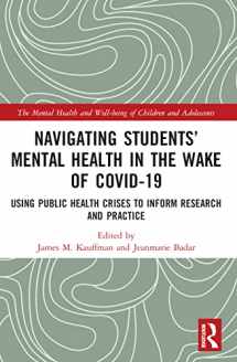 9781032205311-1032205318-Navigating Students’ Mental Health in the Wake of COVID-19: Using Public Health Crises to Inform Research and Practice (The Mental Health and Well-being of Children and Adolescents)