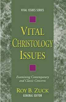 9781597526838-1597526835-Vital Christology Issues: Examining Contemporary and Classic Concerns (Vital Issues)