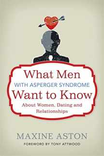 9781849052696-1849052697-What Men with Asperger Syndrome Want to Know about Women, Dating and Relationships