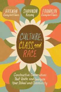 9781416628323-1416628320-Culture, Class, and Race: Constructive Conversations That Unite and Energize Your School and Community