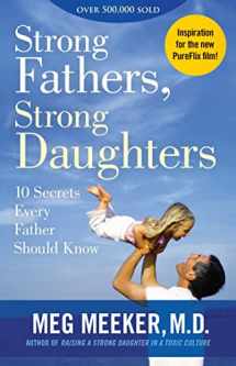 9781621576433-1621576434-Strong Fathers, Strong Daughters: 10 Secrets Every Father Should Know