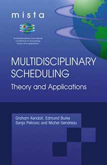 9780387252667-0387252665-Multidisciplinary Scheduling: Theory and Applications: 1st International Conference, MISTA '03 Nottingham, UK, 13-15 August 2003. Selected Papers