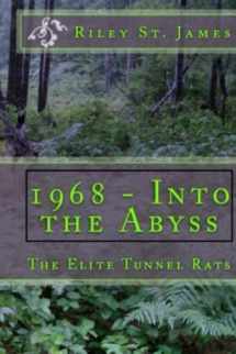 9781981465422-1981465421-1968 -- Into the Abyss: The Elite Tunnel Rats