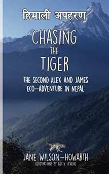 9781632331038-1632331039-Chasing the Tiger: The Second Alex and James Eco-Adventure in Nepal (2)