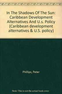 9780813310282-0813310288-In The Shadows Of The Sun: Caribbean Development Alternatives And U.s. Policy
