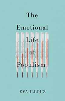 9781509558186-1509558187-The Emotional Life of Populism: How Fear, Disgust, Resentment, and Love Undermine Democracy