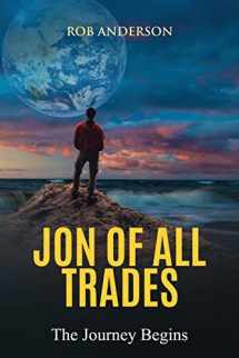 9781637608104-1637608101-Jon Of All Trades: The Journey Begins