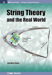 9781681744889-1681744880-String Theory and the Real World (Iop Concise Physics)