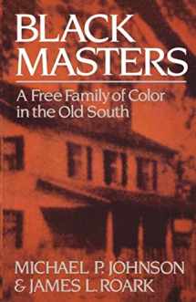 9780393303148-0393303144-Black Masters: A Free Family of Color in the Old South