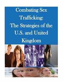 9781500748159-1500748153-Combating Sex Trafficking: The Strategies of the U.S. and United Kingdom