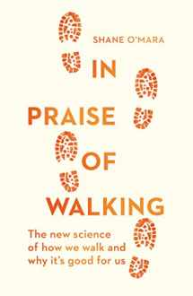 9781847925015-1847925014-In Praise of Walking: The new science of how we walk and why it’s good for us