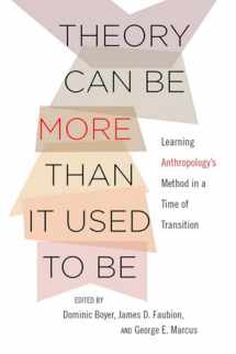 9781501700088-1501700081-Theory Can Be More than It Used to Be: Learning Anthropology's Method in a Time of Transition