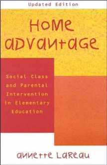9780742501447-0742501442-Home Advantage: Social Class and Parental Intervention in Elementary Education