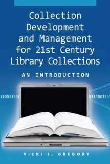 9781555706517-1555706517-Collection Development and Management for 21st Century Library Collections: An Introduction