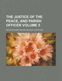 9781130328387-1130328384-The justice of the peace, and parish officer Volume 5