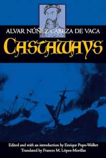 9780520070639-0520070631-Castaways: The Narrative of Alvar Núñez Cabeza de Vaca (Volume 10)