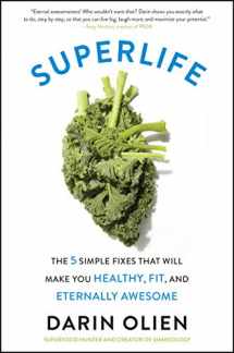 9780062297198-0062297198-SuperLife: The 5 Simple Fixes That Will Make You Healthy, Fit, and Eternally Awesome
