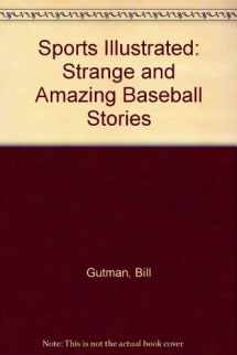 9780671701208-0671701207-Sports Illustrated: Strange and Amazing Baseball Stories
