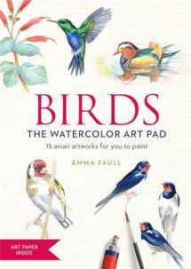 9781784725822-178472582X-Birds the Watercolor Art Pad: 15 avian artworks for you to paint