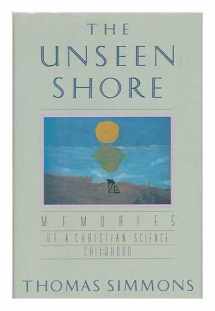 9780807010181-0807010189-The Unseen Shore: Memories of a Christian Science Childhood