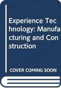 9780028387406-0028387406-Experience Technology: Manufacturing and Construction