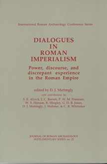 9781887829236-1887829237-Dialogues in Roman Imperialism: Power, Discourse & Discrepant Experience in the Roman Empire (Jra Supplementary Series Vol 23)