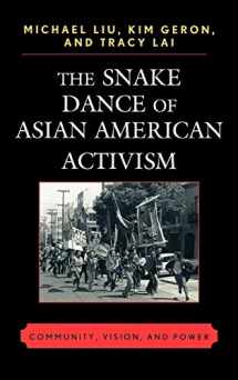 9780739127193-0739127195-The Snake Dance of Asian American Activism: Community, Vision, and Power