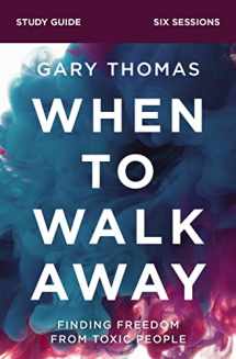 9780310110248-0310110246-When to Walk Away Bible Study Guide: Finding Freedom from Toxic People