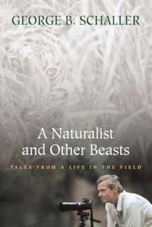 9781578051700-1578051703-A Naturalist and Other Beasts: Tales from a Life in the Field