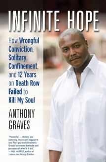 9780807062524-0807062529-Infinite Hope: How Wrongful Conviction, Solitary Confinement, and 12 Years on Death Row Failed to Kill My Soul