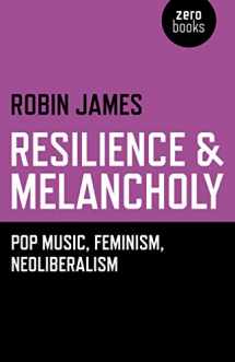 9781782795988-1782795987-Resilience & Melancholy: Pop Music, Feminism, Neoliberalism