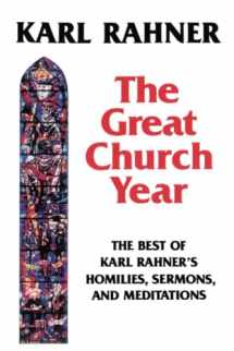 9780824514303-0824514300-The Great Church Year: The Best of Karl Rahner's Homilies, Sermons, and Meditations