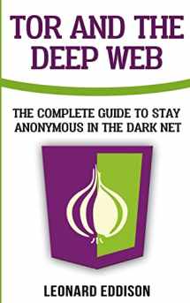 9781986132947-1986132943-Tor And The Deep Web: The Complete Guide To Stay Anonymous In The Dark Net