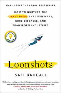 9781250185969-1250185963-Loonshots: How to Nurture the Crazy Ideas That Win Wars, Cure Diseases, and Transform Industries