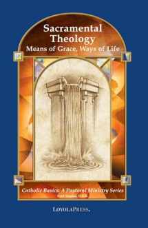 9780829417210-0829417214-Sacramental Theology: Means of Grace, Way of Life (Catholic Basics: A Pastoral Ministry Series)