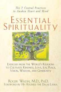 9780471392163-0471392162-Essential Spirituality: The 7 Central Practices to Awaken Heart and Mind