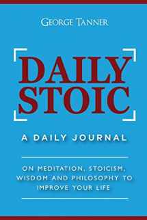 9781725541672-172554167X-Daily Stoic: A Daily Journal: On Meditation, Stoicism, Wisdom and Philosophy to Improve Your Life