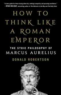 9781250196620-1250196620-How to Think Like a Roman Emperor: The Stoic Philosophy of Marcus Aurelius