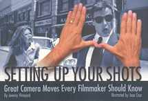 9780941188739-0941188736-Setting Up Your Shots: Great Camera Moves Every Filmmaker Should Know