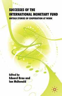 9780230578098-0230578098-Successes of the International Monetary Fund: Untold Stories of Cooperation at Work