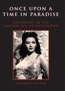 9781550024647-1550024647-Once Upon a Time in Paradise: Canadians in the Golden Age of Hollywood