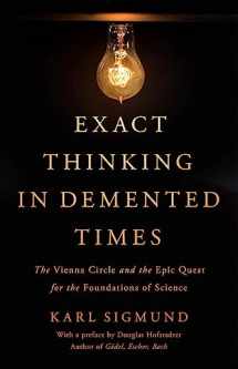 9780465096954-0465096956-Exact Thinking in Demented Times: The Vienna Circle and the Epic Quest for the Foundations of Science