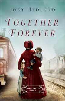 9780764218057-0764218050-Together Forever: An 1850s Historical Workplace Romance (Orphan Train)