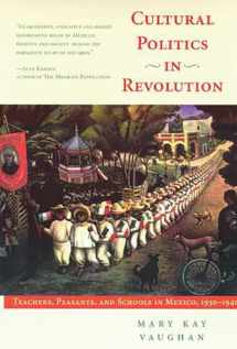 9780816516766-0816516766-Cultural Politics in Revolution: Teachers, Peasants, and Schools in Mexico, 1930-1940