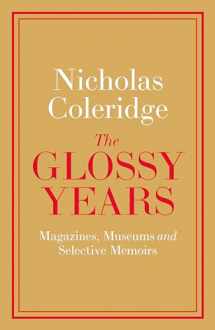 9780241342879-0241342872-The Glossy Years: Magazines, Museums and Selective Memoirs