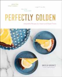 9781682684764-1682684768-Perfectly Golden: Adaptable Recipes for Sweet and Simple Treats